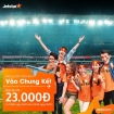 Mừng U23 Việt Nam vào Chung Kết vé rẻ miễn chê của Jetstar trên toàn mạng bay.