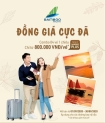 ĐỒNG GIÁ VÉ BAY, RINH NGAY KẺO HẾT