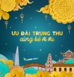 ƯU ĐÃI TRUNG THU - CÙNG BÉ VI VU