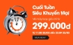 <b>Cuối tuần siêu khuyến mại! giá chỉ từ 299.000 đồng</b>